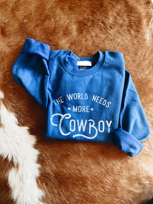 The World Needs More Cowboy Sweatshirt